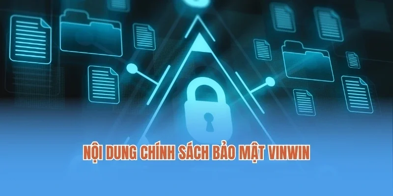 Nội dung chính sách bảo mật Vinwin