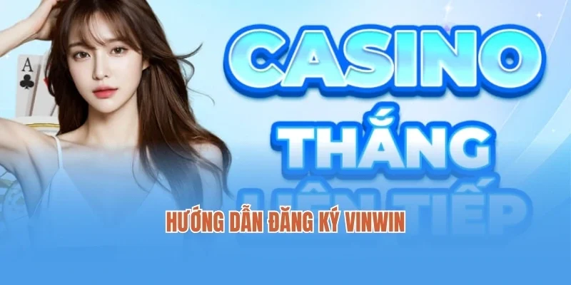 Hướng dẫn đăng Ký Vinwin