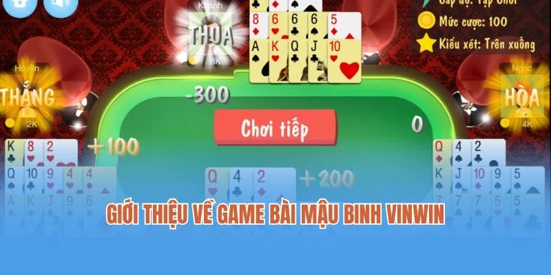 Giới thiệu về game bài Mậu Binh Vinwin siêu hấp dẫn