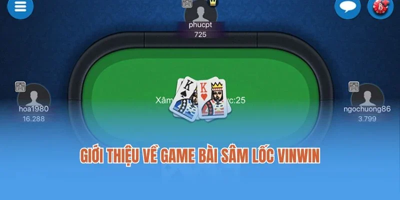 Giới thiệu về game bài Sâm Lốc Vinwin siêu thú vị