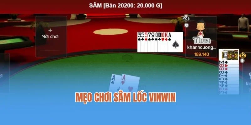 Mẹo chơi Sâm Lốc Vinwin giúp bạn dễ dàng thắng lớn