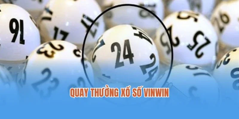 Quay thưởng xổ số Vinwin siêu tốc hấp dẫn, thú vị